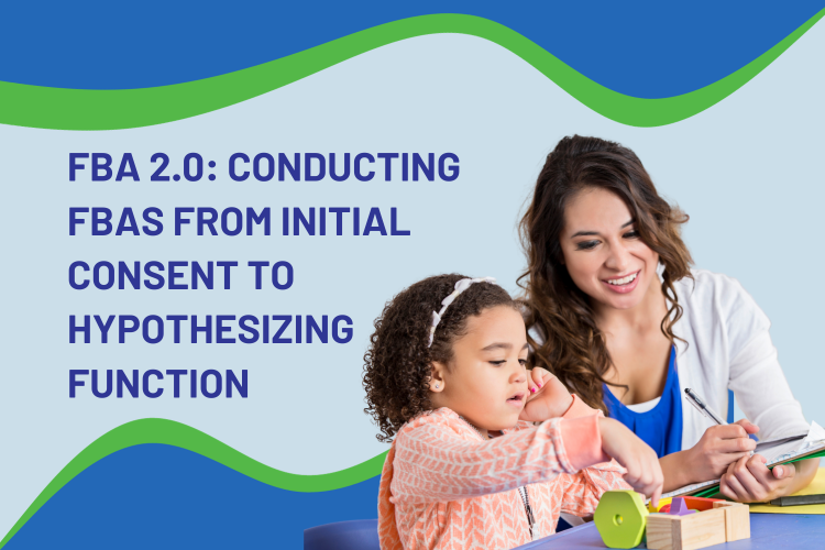 Course Title - "FBA 2.0: Conducting FBAs from Initial Consent to Hypothesizing Function" with picture of therapist and child